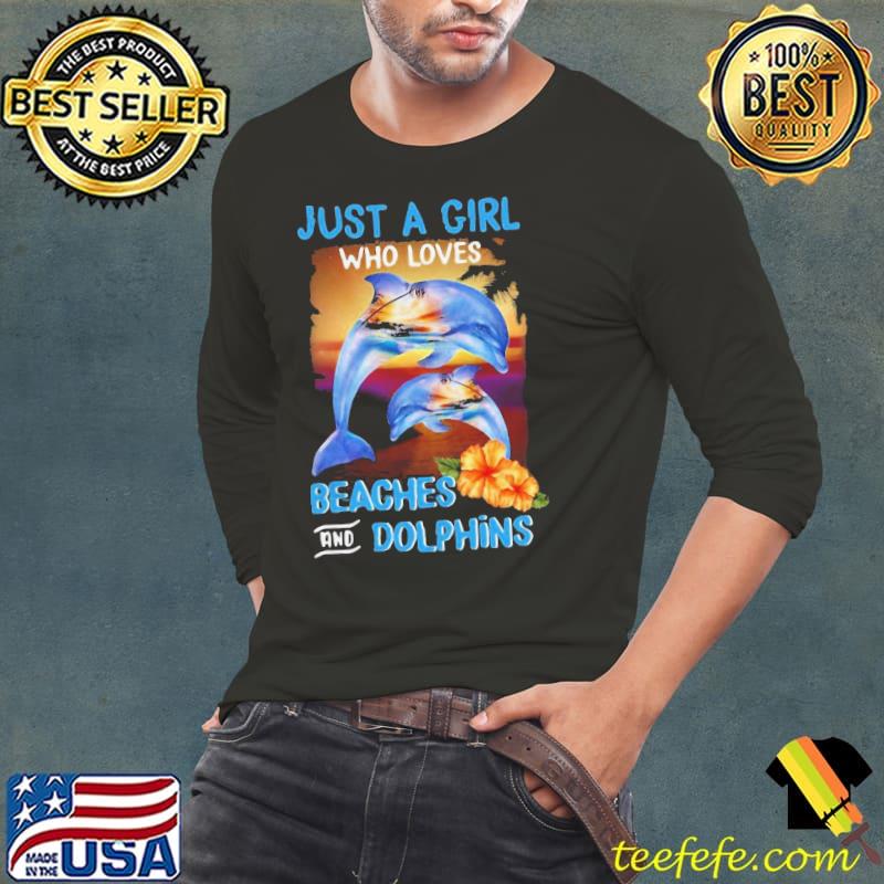 Official Just A Girl Who Loves Beaches And Dolphins Shirt Long Sleeve Tee Official Just A Girl Who Loves Beaches And Dolphins Shirt Long Sleeve Tee