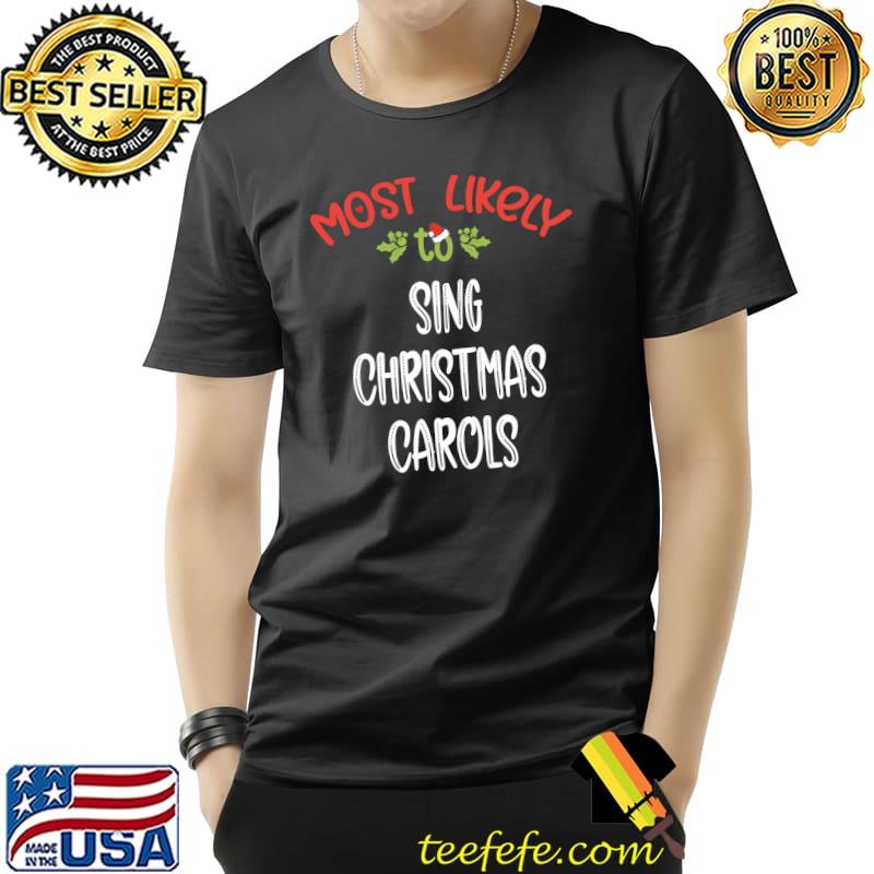 Official Most Likely to Sing Christmas Carols Matching Family Pajamas T- Unisex Official Most Likely to Sing Christmas Carols Matching Family Pajamas T- Unisex