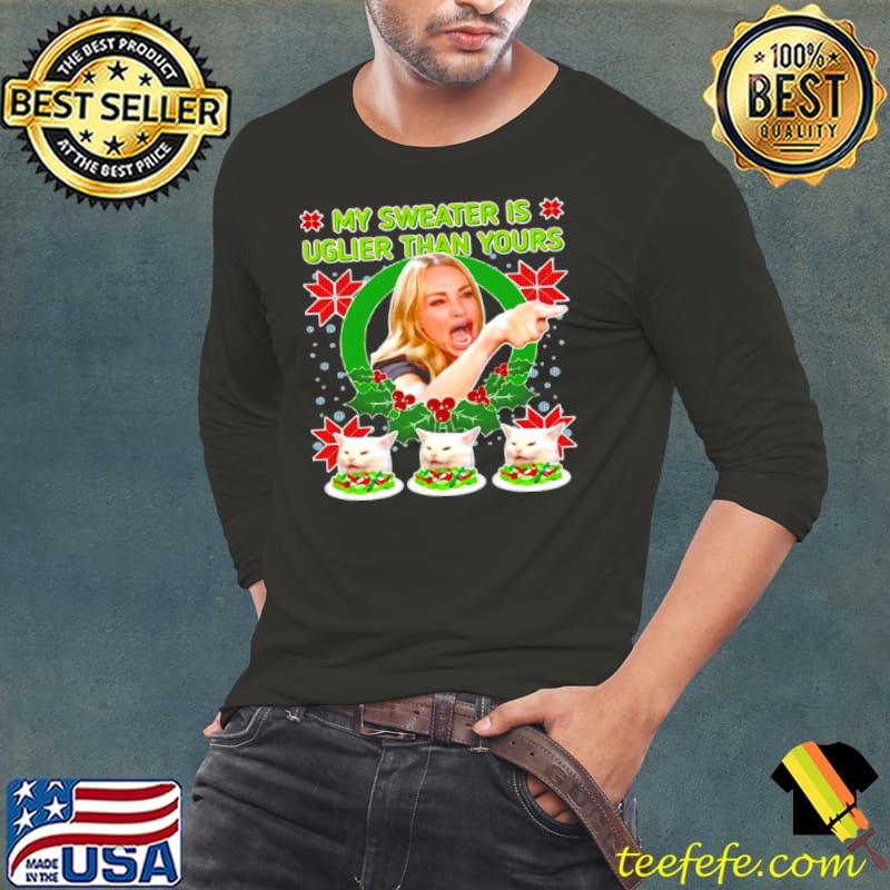 Official My Sweater Is Uglier Than Yours Yelling Cat Meme T Long Sleeve Tee Official My Sweater Is Uglier Than Yours Yelling Cat Meme T Long Sleeve Tee