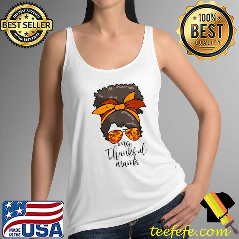 Official One Thankful Mama Thanksgiving Autumn Women's Messy Bun T-Shirt Tank Top Official One Thankful Mama Thanksgiving Autumn Women's Messy Bun T-Shirt Tank Top