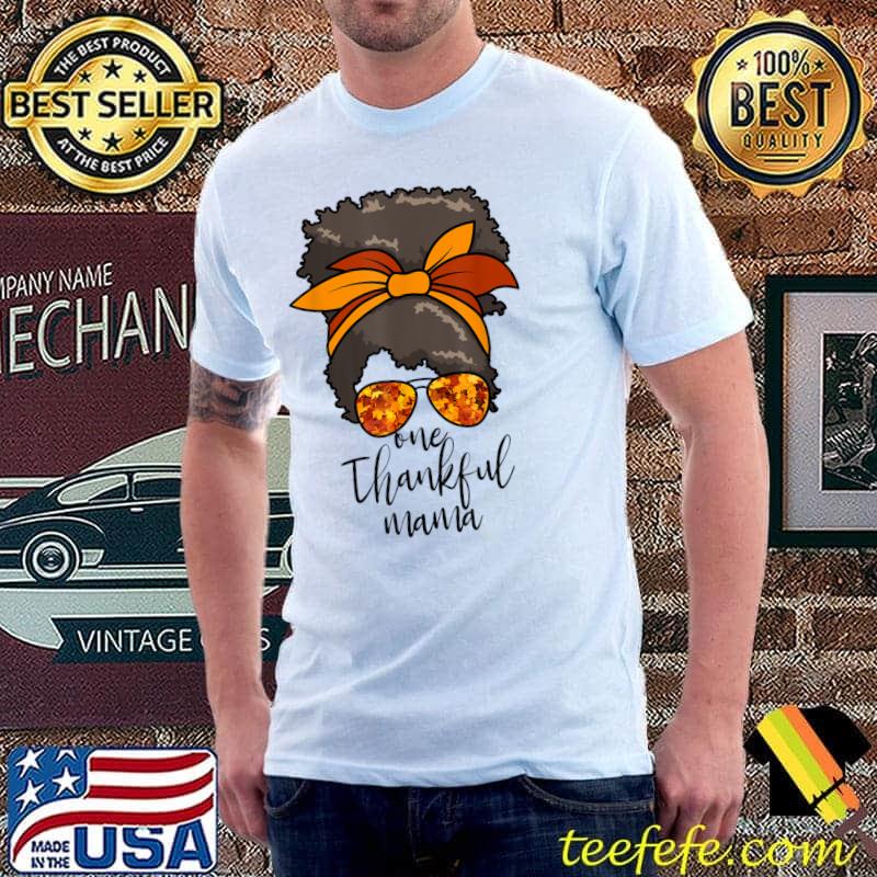 Official One Thankful Mama Thanksgiving Autumn Women's Messy Bun T-Shirt Unisex Official One Thankful Mama Thanksgiving Autumn Women's Messy Bun T-Shirt Unisex