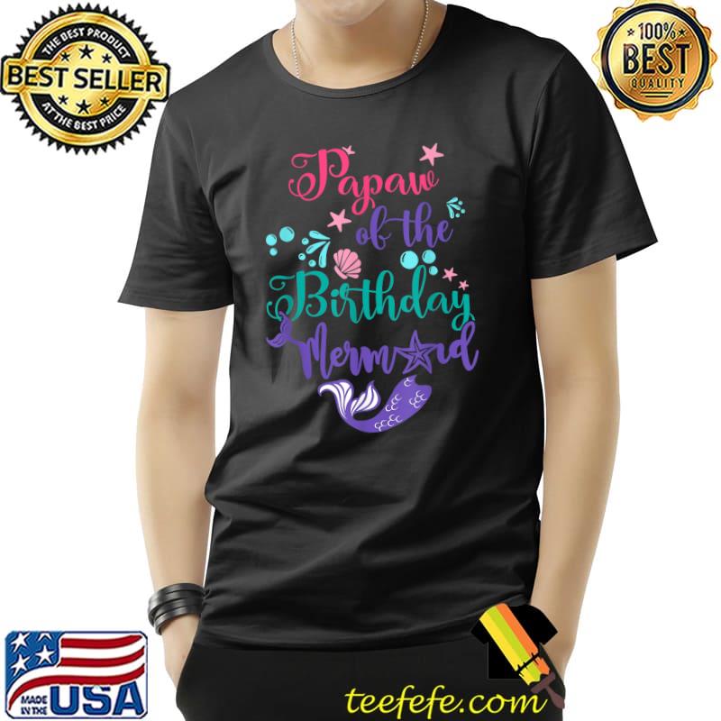 Official Papaw of The Birthday Mermaid Matching Family Funny T-Shirt Unisex Official Papaw of The Birthday Mermaid Matching Family Funny T-Shirt Unisex