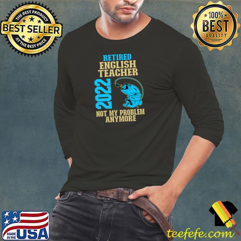 Official retired English Teacher 2022 Fishing Lover Retirement T-Shirt