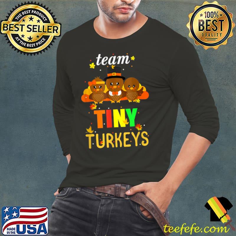 Official Team Tiny Turkeys Nurse Turkey Thanksgiving Fall NICU Nurse T Shirt Long Sleeve Tee Official Team Tiny Turkeys Nurse Turkey Thanksgiving Fall NICU Nurse T Shirt Long Sleeve Tee
