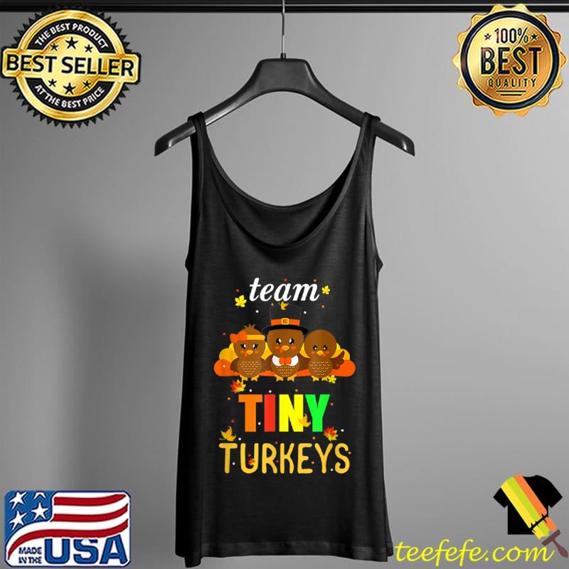 Official Team Tiny Turkeys Nurse Turkey Thanksgiving Fall NICU Nurse T Shirt Tank Top Official Team Tiny Turkeys Nurse Turkey Thanksgiving Fall NICU Nurse T Shirt Tank Top