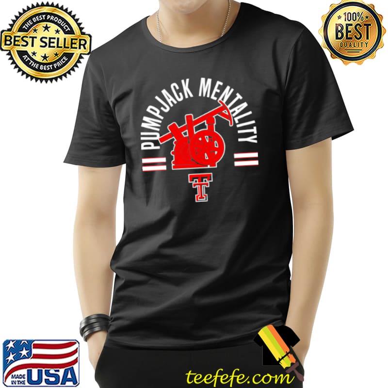 Official Texas Tech Football Pumpjack Mentality Unisex Official Texas Tech Football Pumpjack Mentality Unisex