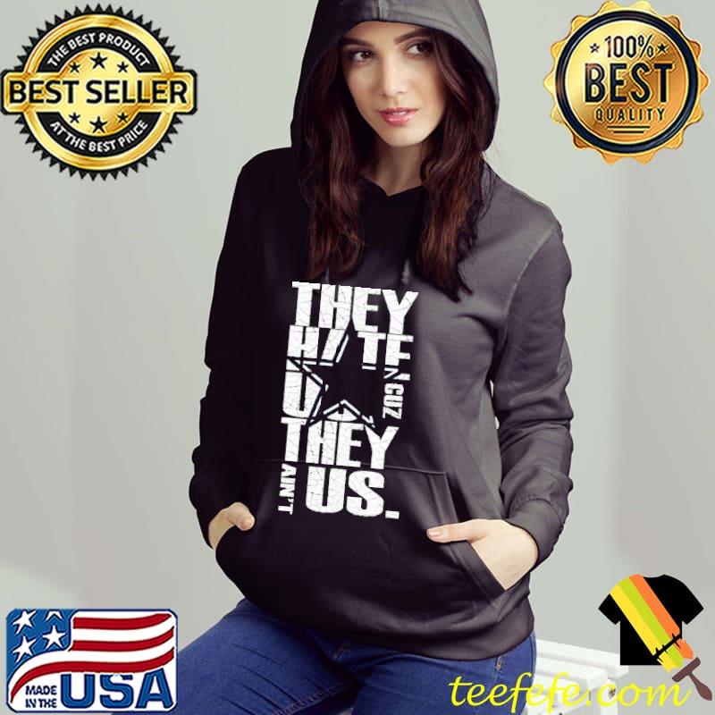 Official tHey Hate US They Ain't Us Shirt Official tHey Hate US They Ain't Us Shirt