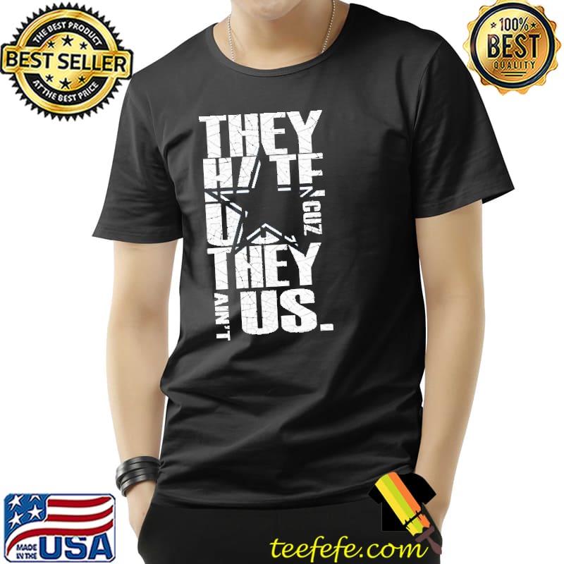 Official tHey Hate US They Ain't Us Shirt Unisex Official tHey Hate US They Ain't Us Shirt Unisex