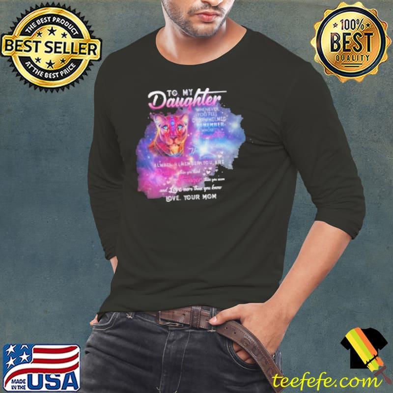 Official To My Daughter Whenever You Feel Overwhelmed Remember Whose Daughter You Are Shirt Long Sleeve Tee Official To My Daughter Whenever You Feel Overwhelmed Remember Whose Daughter You Are Shirt Long Sleeve Tee
