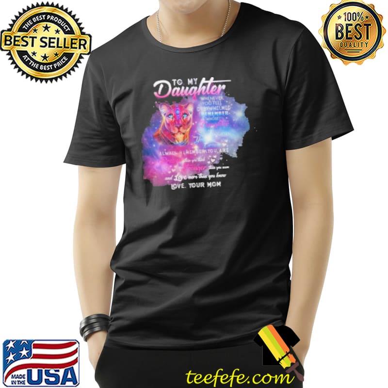 Official To My Daughter Whenever You Feel Overwhelmed Remember Whose Daughter You Are Shirt Unisex Official To My Daughter Whenever You Feel Overwhelmed Remember Whose Daughter You Are Shirt Unisex