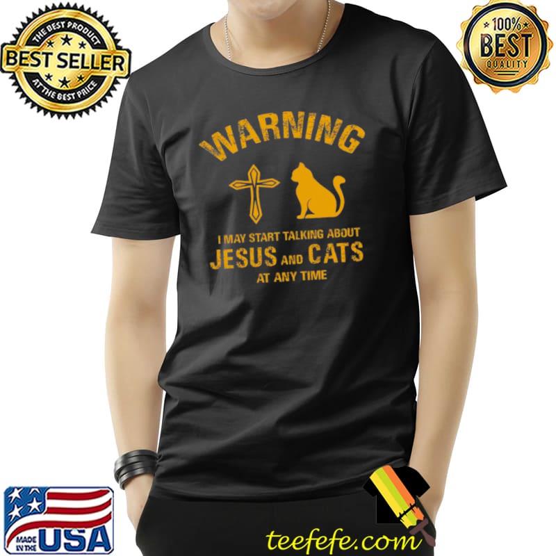 Official Warning i may start talking about jesus and cats at any time Unisex Official Warning i may start talking about jesus and cats at any time Unisex