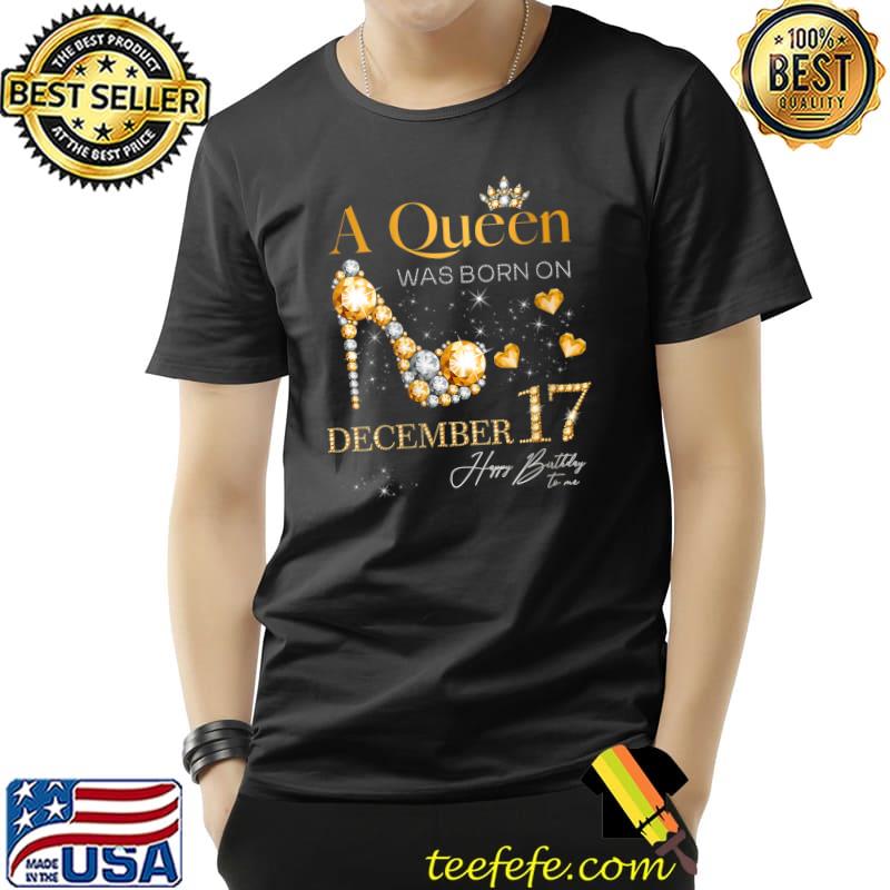 Original a Queen Was Born on December 17 Happy Birthday To Me Queen T-Shirt Unisex Original a Queen Was Born on December 17 Happy Birthday To Me Queen T-Shirt Unisex