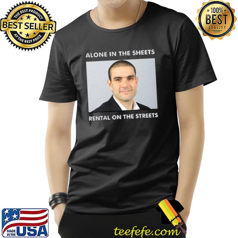 Original alek Minassian Alone In The Sheets Rental On The Streets Meme Shirt Unisex Original alek Minassian Alone In The Sheets Rental On The Streets Meme Shirt Unisex