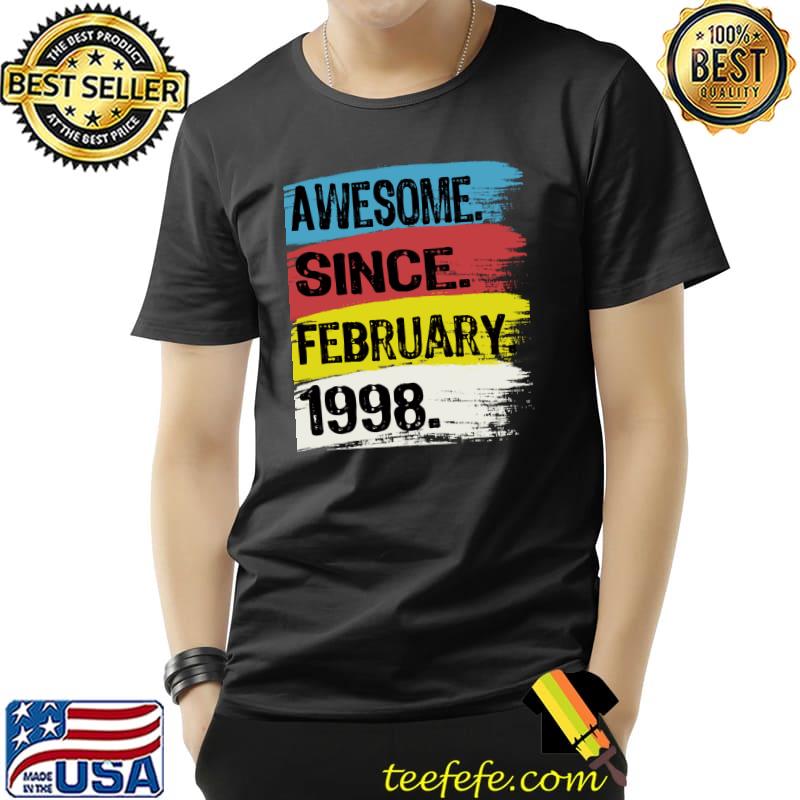 Original Awesome Since February 1998 Pisces Aquarius 24th Birthday T- Unisex Original Awesome Since February 1998 Pisces Aquarius 24th Birthday T- Unisex