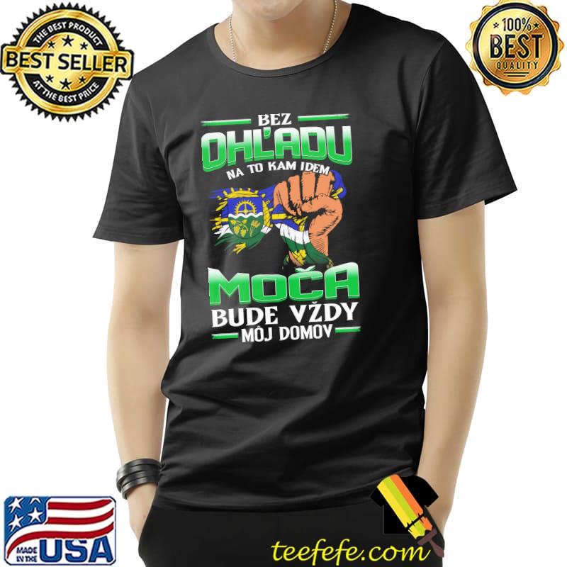 Original bez Ohladu na to kam idem MOČA bude vzdy moj domov s Unisex Original bez Ohladu na to kam idem MOČA bude vzdy moj domov s Unisex