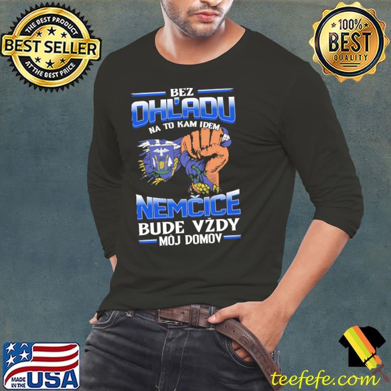 Original bez Ohladu na to kam idem NEMČICE bude vzdy moj domov shirt Original bez Ohladu na to kam idem NEMČICE bude vzdy moj domov shirt