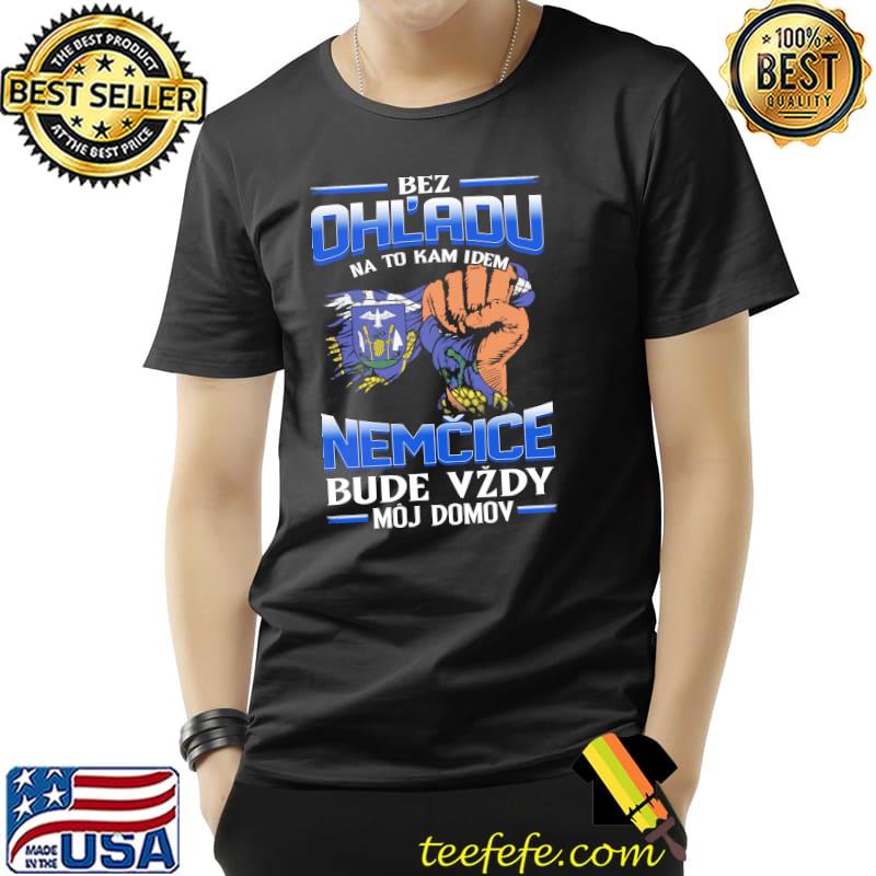 Original bez Ohladu na to kam idem NEMČICE bude vzdy moj domov s Unisex Original bez Ohladu na to kam idem NEMČICE bude vzdy moj domov s Unisex