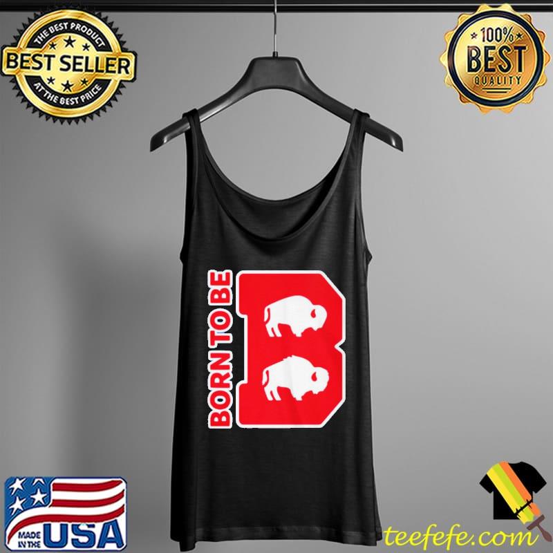 ORIGINAL BUFFALO BILLS BORN TO BE SHIRT Tank Top ORIGINAL BUFFALO BILLS BORN TO BE SHIRT Tank Top