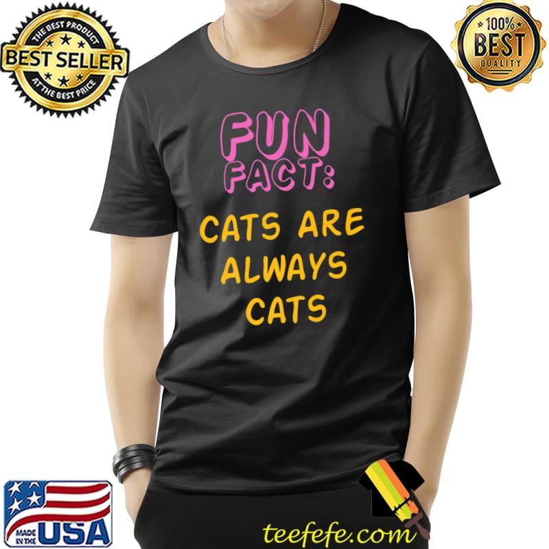 Original Cats Are Always Cats Funny Animal Pun Humor Animal Meme Premium T-Shirt Unisex Original Cats Are Always Cats Funny Animal Pun Humor Animal Meme Premium T-Shirt Unisex