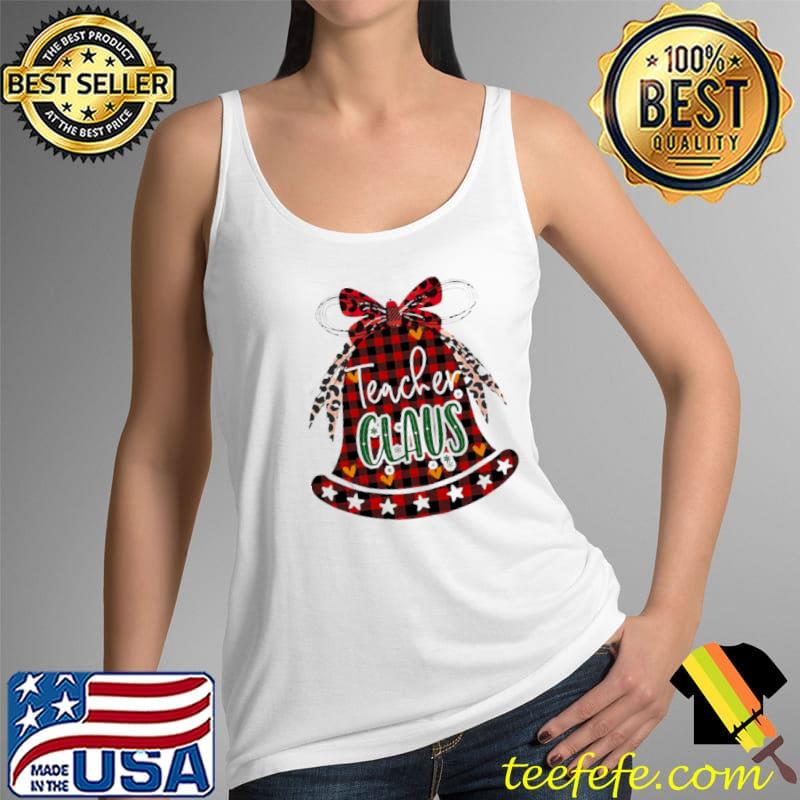 Original Christmas Bell Teacher Claus Sweater Shirt Tank Top Original Christmas Bell Teacher Claus Sweater Shirt Tank Top
