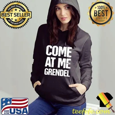 Original Come at me grendel shirt