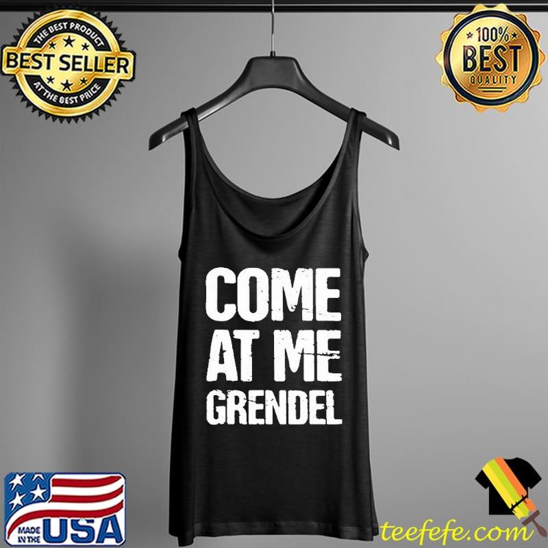Original Come at me grendel Tank Top Original Come at me grendel Tank Top