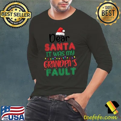 Original Dear Santa It was my Grandpa's Fault Funny Kid Christmas T-Shirt