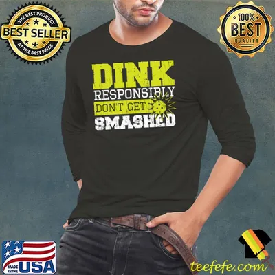 Original dink Responsibly Don't Get Smashed - Accessories Pickleball T-shirt
