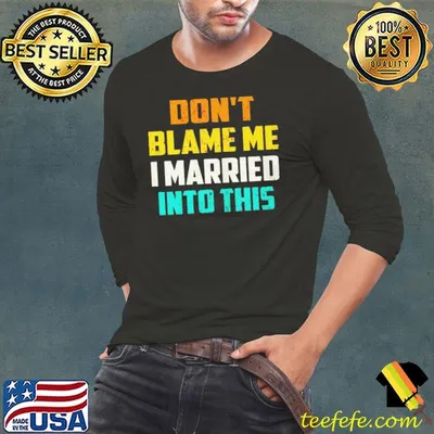 Original Don't blame me I married into this cute cupels shirt