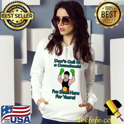 Original Dont call it a comeback ive been here for years boxing shirt