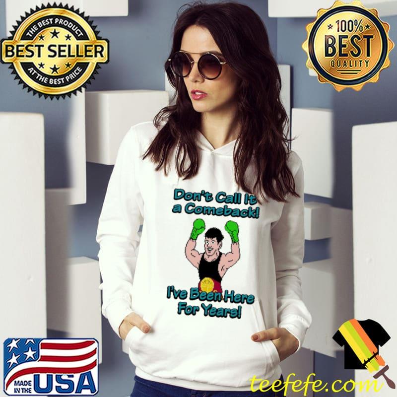 Original Dont call it a comeback ive been here for years boxing shirt