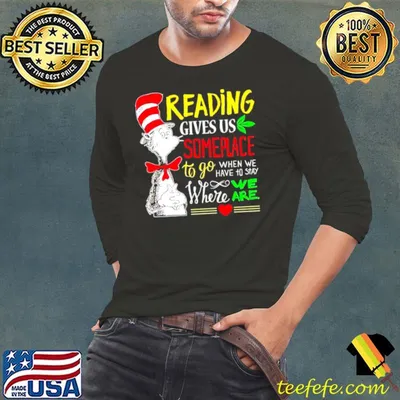 Original dr Seuss reading gives us someplace to go when we have to stay shirt