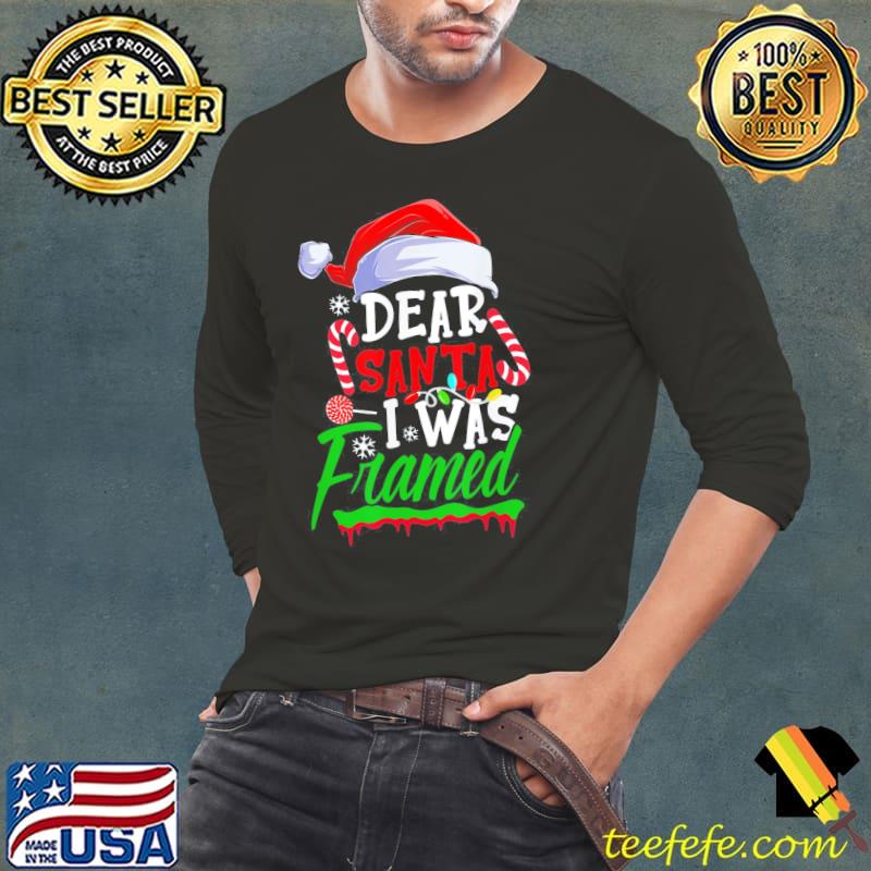 Original Funny Dear Santa I Was Framed Christmas Candy Cane Naughty T-Shirt Original Funny Dear Santa I Was Framed Christmas Candy Cane Naughty T-Shirt