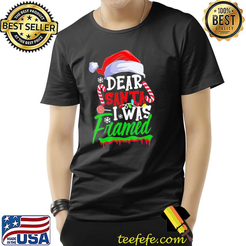 Original Funny Dear Santa I Was Framed Christmas Candy Cane Naughty T-Shirt Unisex Original Funny Dear Santa I Was Framed Christmas Candy Cane Naughty T-Shirt Unisex