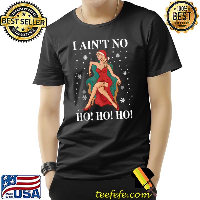 Original I Aint no Ho Ho Ho Shirt Funny Ho Ho Ho Christmas T- Unisex Original I Aint no Ho Ho Ho Shirt Funny Ho Ho Ho Christmas T- Unisex