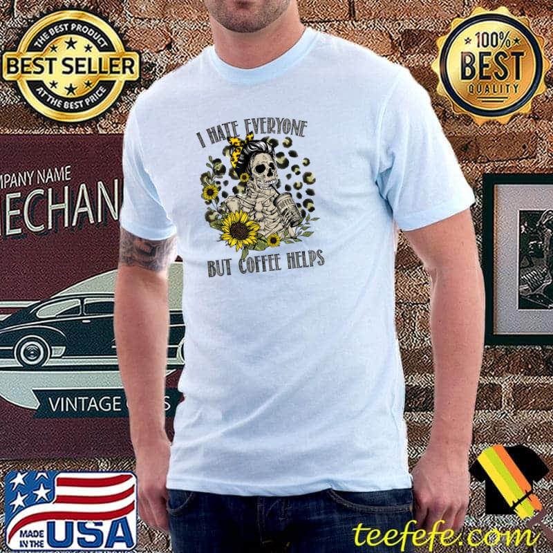 Original i Hate Everyone But Coffee Helps Vintage Coffee Skeleton T-Shirt Unisex Original i Hate Everyone But Coffee Helps Vintage Coffee Skeleton T-Shirt Unisex