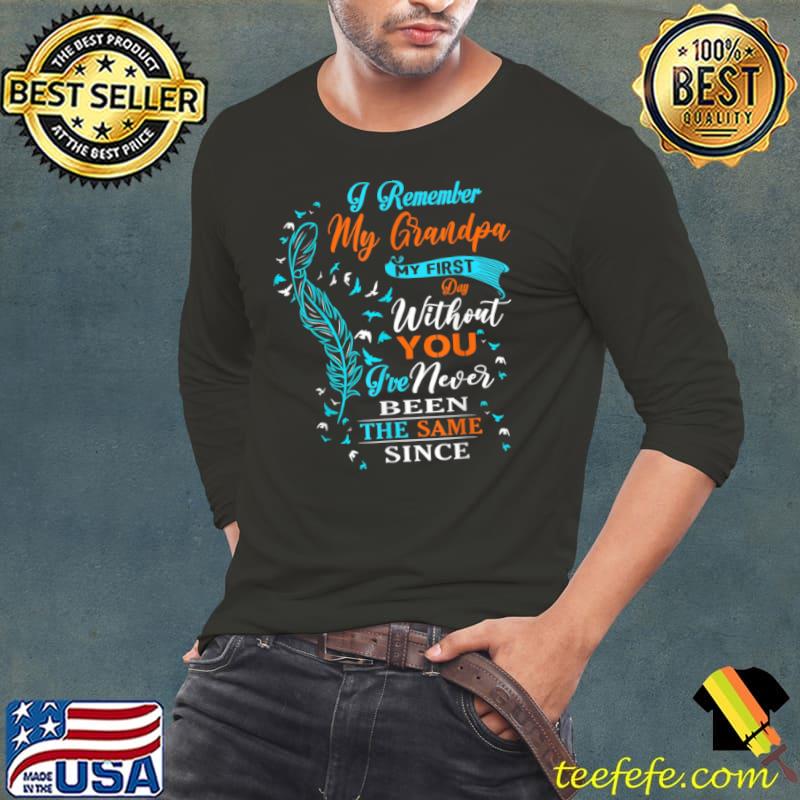 Original I Remember My Grandpa My First Day Without You, Miss Grandpa T Shirt Long Sleeve Tee Original I Remember My Grandpa My First Day Without You, Miss Grandpa T Shirt Long Sleeve Tee