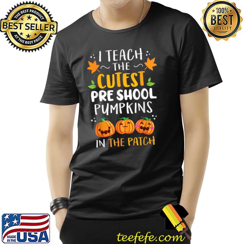 Original I Teach the Cutest Preschool Pumpkins Halloween 2021 Teacher T Shirt Unisex Original I Teach the Cutest Preschool Pumpkins Halloween 2021 Teacher T Shirt Unisex