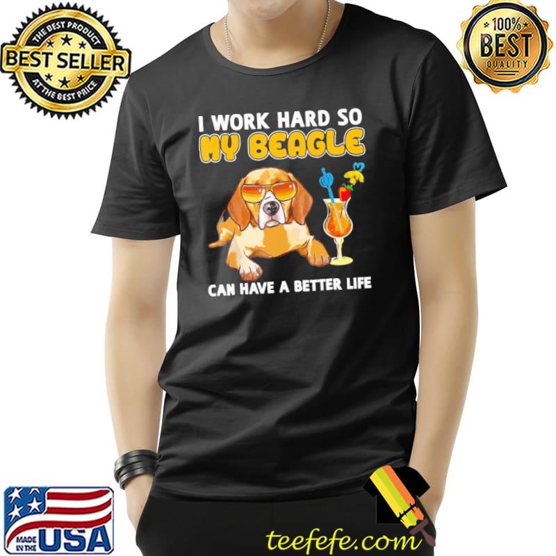 Original i work hard so my beagle can have a better life s Unisex Original i work hard so my beagle can have a better life s Unisex