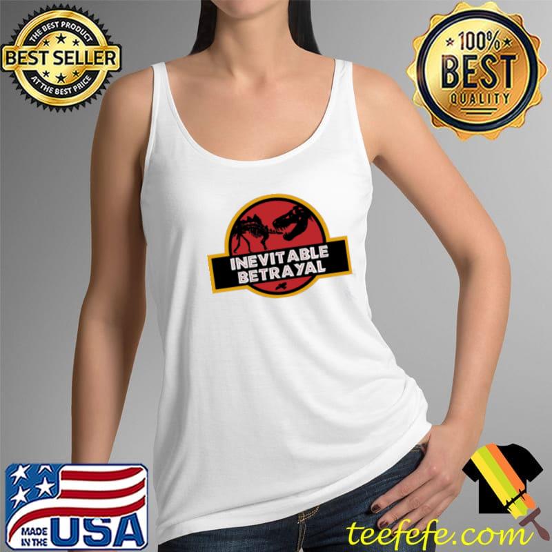 Original inevitable Betrayal Jurassic Shirt Tank Top Original inevitable Betrayal Jurassic Shirt Tank Top