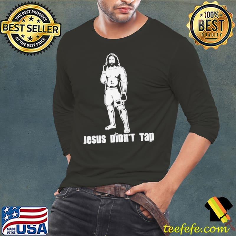 Original Jesus didn't tap 2021 shirt