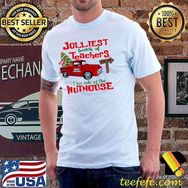 Original Jolliest Bunch Of Teacher This Side Nuthouse Red Plaid Xmas T-Shirt Unisex Original Jolliest Bunch Of Teacher This Side Nuthouse Red Plaid Xmas T-Shirt Unisex