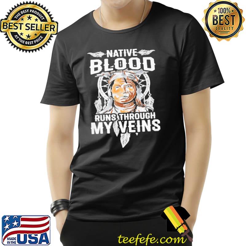 Original native Blood Runs Through My Veins Native Dreamcatcher Shirt Unisex Original native Blood Runs Through My Veins Native Dreamcatcher Shirt Unisex