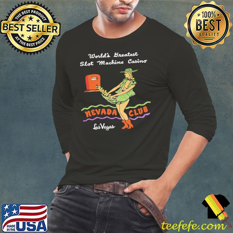 Original nEVADA CLUB WORLDS STREATEST SLOT MACHINE CASINO VINTAGE LAS VEGAS SHIRT Long Sleeve Tee Original nEVADA CLUB WORLDS STREATEST SLOT MACHINE CASINO VINTAGE LAS VEGAS SHIRT Long Sleeve Tee