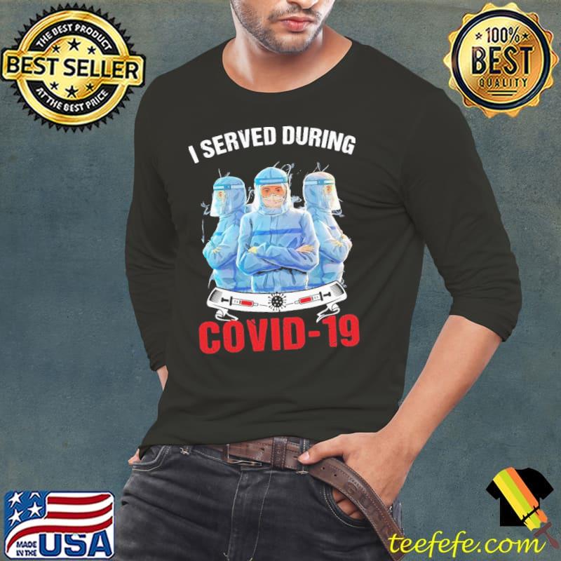 Original Nice I Served During Covid 19 Three Doctor Shirt Long Sleeve Tee Original Nice I Served During Covid 19 Three Doctor Shirt Long Sleeve Tee