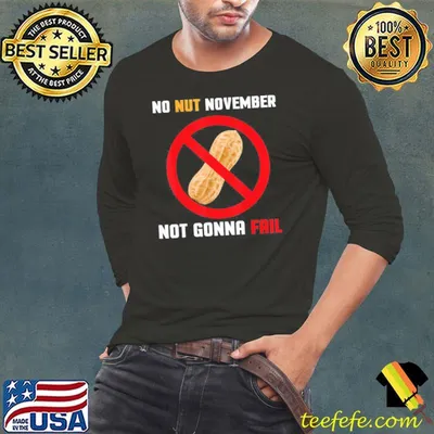 Original no Nut November Not Gonna Fail No Nut November T-Shirt