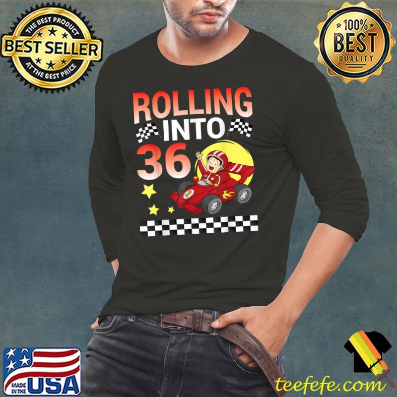 Original Race Car Driver Rolling Into 36 Years Old Happy My Birthday T-Shirt Long Sleeve Tee Original Race Car Driver Rolling Into 36 Years Old Happy My Birthday T-Shirt Long Sleeve Tee