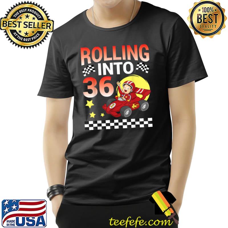 Original Race Car Driver Rolling Into 36 Years Old Happy My Birthday T-Shirt Unisex Original Race Car Driver Rolling Into 36 Years Old Happy My Birthday T-Shirt Unisex