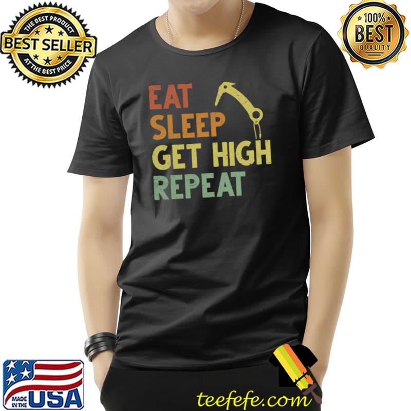 Original rock Climbing Climber Eat Sleep Get High Repeat Retro T-Shirt Unisex Original rock Climbing Climber Eat Sleep Get High Repeat Retro T-Shirt Unisex