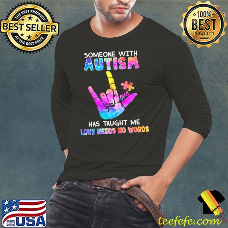 Original Someone With Autism Has Taught Me Love Needs No Words Vintage Shirt